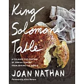 King Solomon’s Table: A Culinary Exploration of Jewish Cooking from Around the World