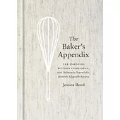 The Baker’s Appendix: The Essential Kitchen Companion, With Deliciously Dependable, Infinitely Adaptable Recipes