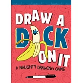 Draw a D*ck on It: A Naughty Drawing Game