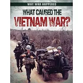 What Caused the Vietnam War?