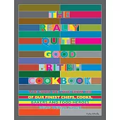 The Really Quite Good British Cookbook: The Food We Love from 100 of Our Finest Chefs, Cooks, Bakers and Food Heroes