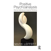 Positive Psychoanalysis: Meaning, Aesthetics and Subjective Well-Being
