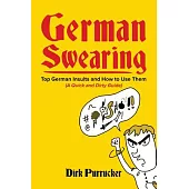 German Swearing: Top German Insults and How to Use Them (A Quick and Dirty Guide)