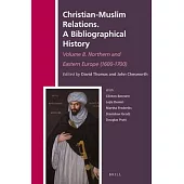 Christian-Muslim Relations: A Bibliographical History: Northern and Eastern Europe, 1600-1700
