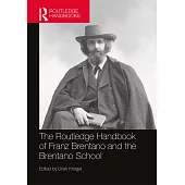 The Routledge Handbook of Franz Brentano and the Brentano School