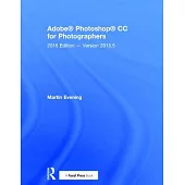 Adobe Photoshop CC for Photographers: 2016 Edition -- Version 2015.5