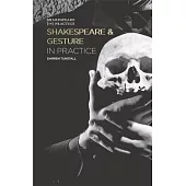 Shakespeare and Gesture in Practice: Shakespeare in Practice