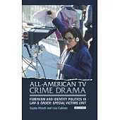 All-American TV Crime Drama: Feminism and Identity Politics in Law and Order: Special Victims Unit