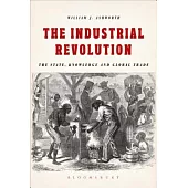 The Industrial Revolution: The State, Knowledge and Global Trade