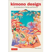 Kimono Design: An Introduction to Textiles and Patterns