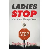 Ladies Stop: Our Own Reality Check