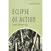 Eclipse of Action: Tragedy and Political Economy