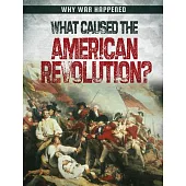 What Caused the American Revolution?