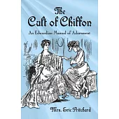 The Cult of Chiffon: An Edwardian Manual of Adornment