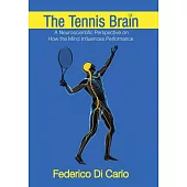 The Tennis Brain: A Neuroscientific Perspective on How the Mind Influences Performance