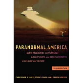 Paranormal America: Ghost Encounters, Ufo Sightings, Bigfoot Hunts, and Other Curiosities in Religion and Culture