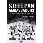 Steelpan Ambassadors: The Us Navy Steel Band, 1957–1999