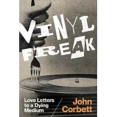Vinyl Freak: Love Letters to a Dying Medium