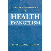 The Principles and Practice of Health Evangelism