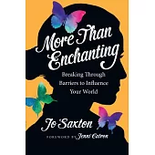 More Than Enchanting: Breaking Through Barriers to Influence Your World
