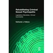 Rehabilitating Criminal Sexual Psychopaths: Legislative Mandates, Clinical Quandaries