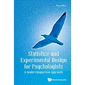Statistics and Experimental Design for Psychologists: A Model Comparison Approach