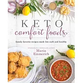 Keto Comfort Foods: Family Favorite Recipes Made Low-Carb and Healthy