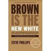 Brown Is the New White: How the Demographic Revolution Has Created a New American Majority