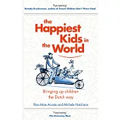 The Happiest Kids in the World: Bringing up Children the Dutch Way