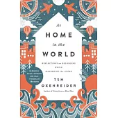 At Home in the World: Reflections on Belonging While Wandering the Globe