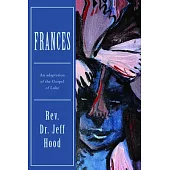 Frances: An Adaptation of the Gospel of Luke