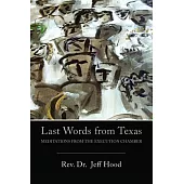 Last Words from Texas: Meditations from the Execution Chamber