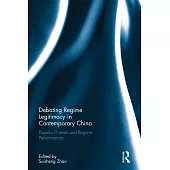 Debating Regime Legitimacy in Contemporary China: Popular Protests and Regime Performances