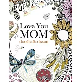 Love You Mom: Doodle & Dream