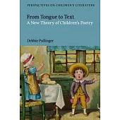 From Tongue to Text: A New Reading of Children’s Poetry