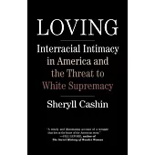 Loving: Interracial Intimacy in America and the Threat to White Supremacy
