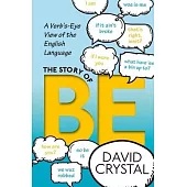 The Story of Be: A Verb’s-Eye View of the English Language