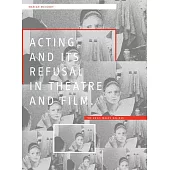 Acting and Its Refusal in Theatre and Film: The Devil Makes Believe