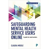 Safeguarding Mental Health Service Users Online: A Guide for Practitioners