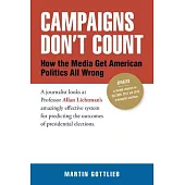 Campaigns Don’t Count: How the Media Get American Politics All Wrong