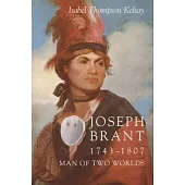 Joseph Brant, 1743-1807, Man of Two Worlds