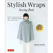 Stylish Wraps Sewing Book: Ponchos, Capes, Coats and More - Fashionable Warmers That Are Easy to Sew