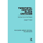 Twentieth-Century Blake Criticism: Northrop Frye to the Present