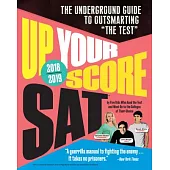 Up Your Score SAT 2018-2019: The Underground Guide to Outsmarting the SAT