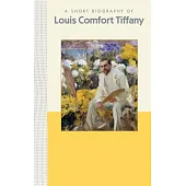 A Short Biography of Louis Comfort Tiffany