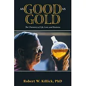 As Good As Gold: The Chemistry of Life, Love, and Business