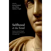 Selfhood and the Soul: Essays on Ancient Thought and Literature in Honour of Christopher Gill
