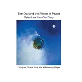 The Owl and the Prince of Peace: Selections from Our Diary Thoughts, Thank Yous and a Recurring Prayer