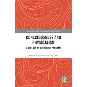 Consciousness and Physicalism: A Defense of a Research Program