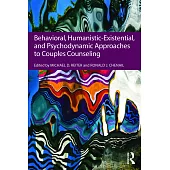 Behavioral, Humanistic-Existential, and Psychodynamic Approaches to Couples Counseling